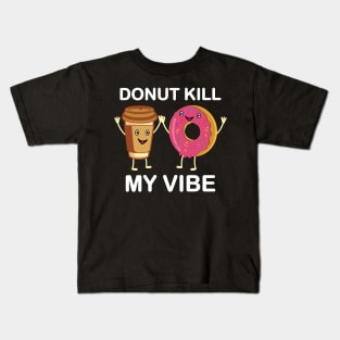 Donut Kill My Vibe Kids T-Shirt